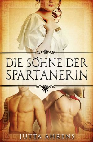 [Die Söhne der Spartanerin 00] • Die Söhne der Spartanerin · Gesamtausgabe